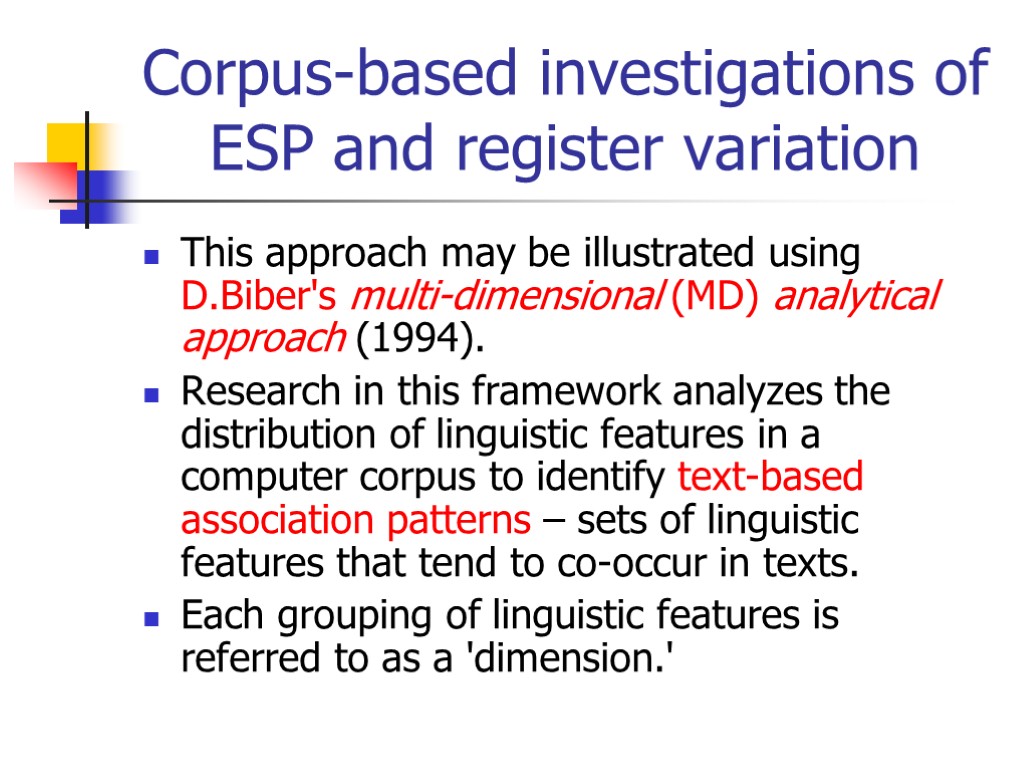 Corpus-based investigations of ESP and register variation This approach may be illustrated using D.Biber's